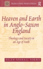 Heaven and Earth in Anglo-Saxon England : Theology and Society in an Age of Faith - Book