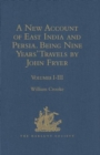 A New Account of East India and Persia. Being Nine Years' Travels, 1672-1681, by John Fryer : Volumes I-III - Book
