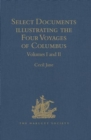 Select Documents illustrating the Four Voyages of Columbus : Including those contained in R. H. Major's Select Letters of Christopher Columbus. Volumes I-II - Book