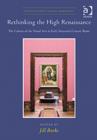 Rethinking the High Renaissance : The Culture of the Visual Arts in Early Sixteenth-Century Rome - Book