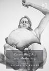 Reconciling Art and Mothering - Book