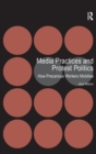 Media Practices and Protest Politics : How Precarious Workers Mobilise - Book