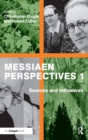 Messiaen Perspectives 1: Sources and Influences - Book
