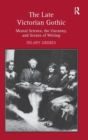 The Late Victorian Gothic : Mental Science, the Uncanny, and Scenes of Writing - Book