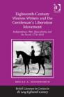 Eighteenth-Century Women Writers and the Gentleman's Liberation Movement : Independence, War, Masculinity, and the Novel, 1778–1818 - Book