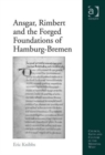 Ansgar, Rimbert and the Forged Foundations of Hamburg-Bremen - Book
