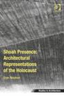 Shoah Presence: Architectural Representations of the Holocaust - Book