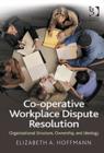 Co-operative Workplace Dispute Resolution : Organizational Structure, Ownership, and Ideology - Book