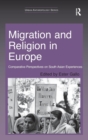 Migration and Religion in Europe : Comparative Perspectives on South Asian Experiences - Book