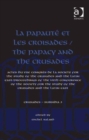 La Papaute et les croisades / The Papacy and the Crusades : Actes du VIIe Congres de la Society for the Study of the Crusades and the Latin East/ Proceedings of the VIIth Conference of the Society for - Book