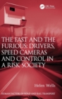 The Fast and The Furious: Drivers, Speed Cameras and Control in a Risk Society - Book