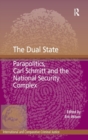 The Dual State : Parapolitics, Carl Schmitt and the National Security Complex - Book