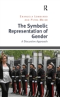 The Symbolic Representation of Gender : A Discursive Approach - Book