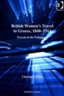 British Women's Travel to Greece, 1840-1914 : Travels in the Palimpsest - Book