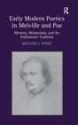 Early Modern Poetics in Melville and Poe : Memory, Melancholy, and the Emblematic Tradition - Book