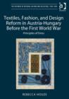 Textiles, Fashion, and Design Reform in Austria-Hungary Before the First World War : Principles of Dress - Book