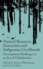 Natural Resource Extraction and Indigenous Livelihoods : Development Challenges in an Era of Globalization - Book