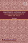 Legal Certainty in Multilingual EU Law : Language, Discourse and Reasoning at the European Court of Justice - Book