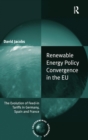 Renewable Energy Policy Convergence in the EU : The Evolution of Feed-in Tariffs in Germany, Spain and France - Book