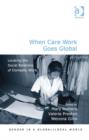 When Care Work Goes Global : Locating the Social Relations of Domestic Work - Book