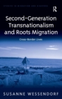 Second-Generation Transnationalism and Roots Migration : Cross-Border Lives - Book