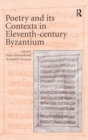 Poetry and its Contexts in Eleventh-century Byzantium - Book