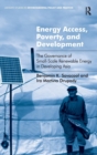 Energy Access, Poverty, and Development : The Governance of Small-Scale Renewable Energy in Developing Asia - Book