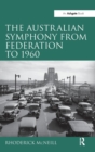 The Australian Symphony from Federation to 1960 - Book