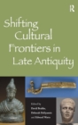Shifting Cultural Frontiers in Late Antiquity - Book