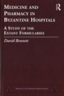 Medicine and Pharmacy in Byzantine Hospitals : A study of the extant formularies - Book