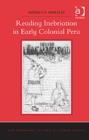 Reading Inebriation in Early Colonial Peru - Book
