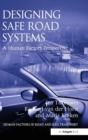 Designing Safe Road Systems : A Human Factors Perspective - Book