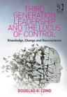 Third Generation Leadership and the Locus of Control : Knowledge, Change and Neuroscience - Book
