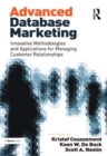 Advanced Database Marketing : Innovative Methodologies and Applications for Managing Customer Relationships - Book