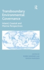 Transboundary Environmental Governance : Inland, Coastal and Marine Perspectives - Book