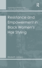 Resistance and Empowerment in Black Women's Hair Styling - Book
