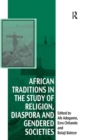 African Traditions in the Study of Religion, Diaspora and Gendered Societies - Book