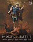 Paolo de Matteis : Neapolitan Painting and Cultural History in Baroque Europe - Book