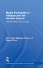 Media Portrayals of Religion and the Secular Sacred : Representation and Change - Book