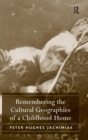 Remembering the Cultural Geographies of a Childhood Home - Book