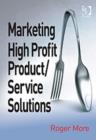 Marketing High Profit Product/Service Solutions - Book
