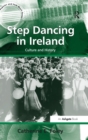 Step Dancing in Ireland : Culture and History - Book