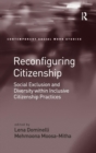 Reconfiguring Citizenship : Social Exclusion and Diversity within Inclusive Citizenship Practices - Book