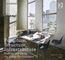 Furniture, Structure, Infrastructure : Making and Using the Urban Environment - Book