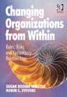 Changing Organizations from Within : Roles, Risks and Consultancy Relationships - Book