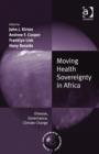 Moving Health Sovereignty in Africa : Disease, Governance, Climate Change - Book