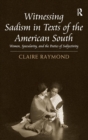 Witnessing Sadism in Texts of the American South : Women, Specularity, and the Poetics of Subjectivity - Book
