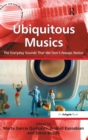 Ubiquitous Musics : The Everyday Sounds That We Don't Always Notice - Book
