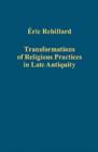 Transformations of Religious Practices in Late Antiquity - Book