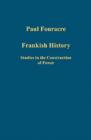 Frankish History : Studies in the Construction of Power - Book